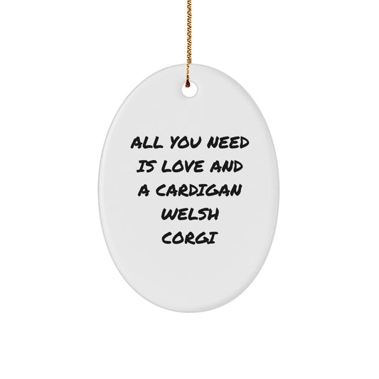 Cardigan Welsh Corgi Dog Oval Ornament Gifts from Family for Christmas with All You Need Is Love Quote - Image 1