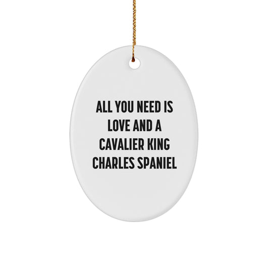 Cavalier King Charles Spaniel Dog Lovers Christmas Unique Gifts from Family Friends - 'All You Need Is Love And A Cavalier King Charles Spaniel' Oval Ornament, White - Image 1