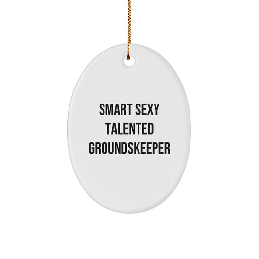 Smart Sexy Talented groundskeeper Oval Ornament, Funny Gift for groundskeepers, Gifts from Friends or Family, Perfect for Christmas - Image 1