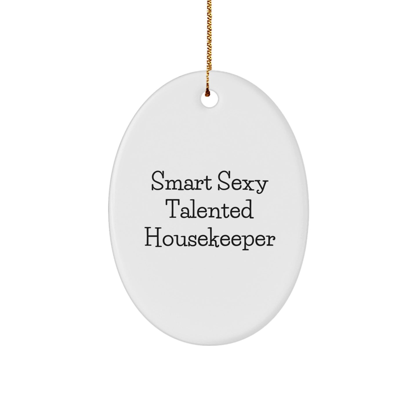 Smart Sexy Talented Housekeeper Oval Ornament Gifts from Friends to Housekeeper - Image 1