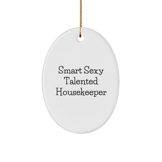 Smart Sexy Talented Housekeeper Oval Ornament Gifts from Friends to Housekeeper - Image 1