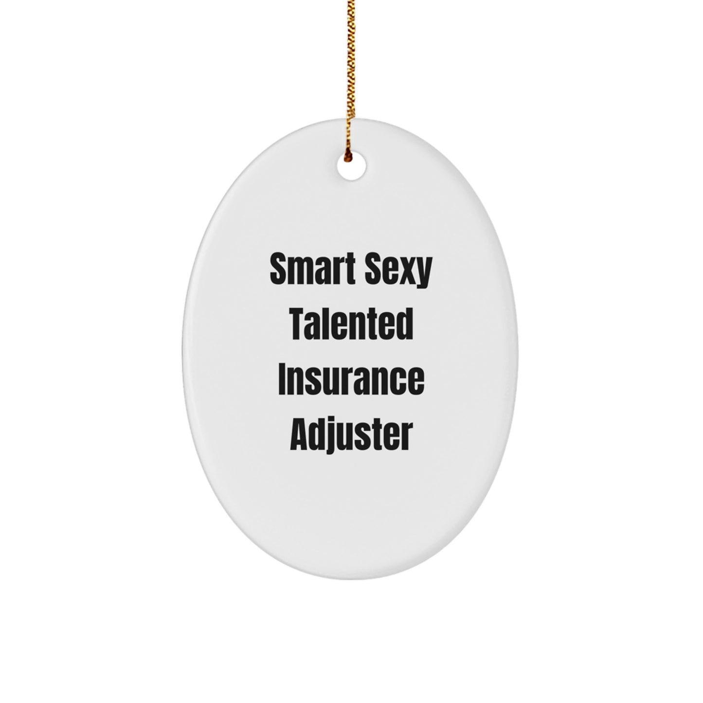 Smart Sexy Talented Insurance Adjuster Oval Ornament Gifts from Friends and Family this Christmas - Image 1