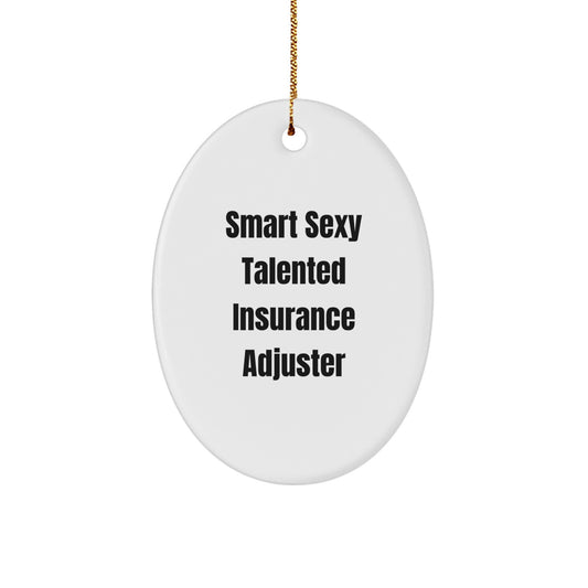 Smart Sexy Talented Insurance Adjuster Oval Ornament Gifts from Friends and Family this Christmas - Image 1