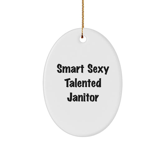 Smart Sexy Talented Janitor Funny Oval Ornament Gifts for Janitor Friends and Family - Image 1
