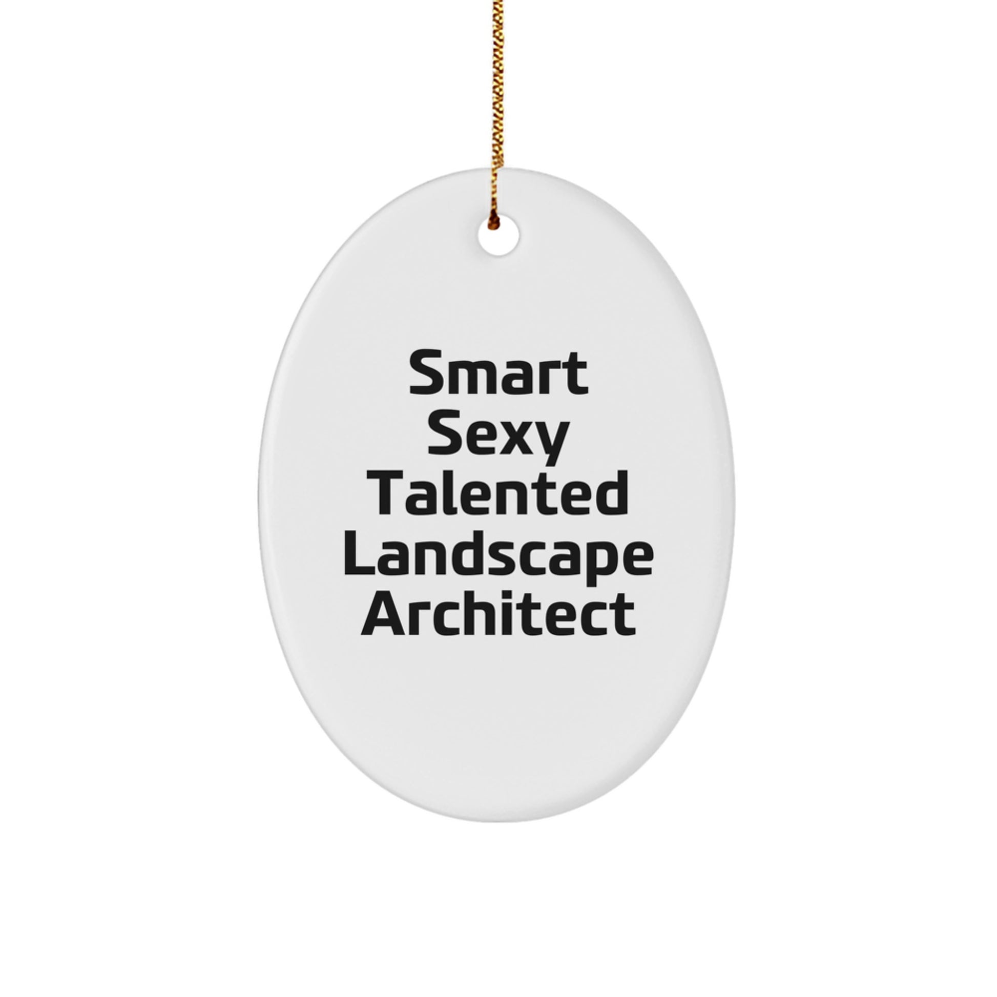 Smart Sexy Talented Landscape Architect Oval Ornament Gifts from Boss to Friends - Funny Quote - Christmas Unique Gifts - Image 1
