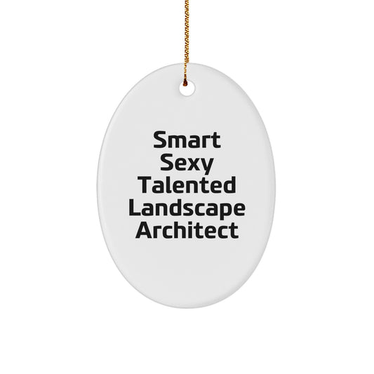 Smart Sexy Talented Landscape Architect Oval Ornament Gifts from Boss to Friends - Funny Quote - Christmas Unique Gifts - Image 1