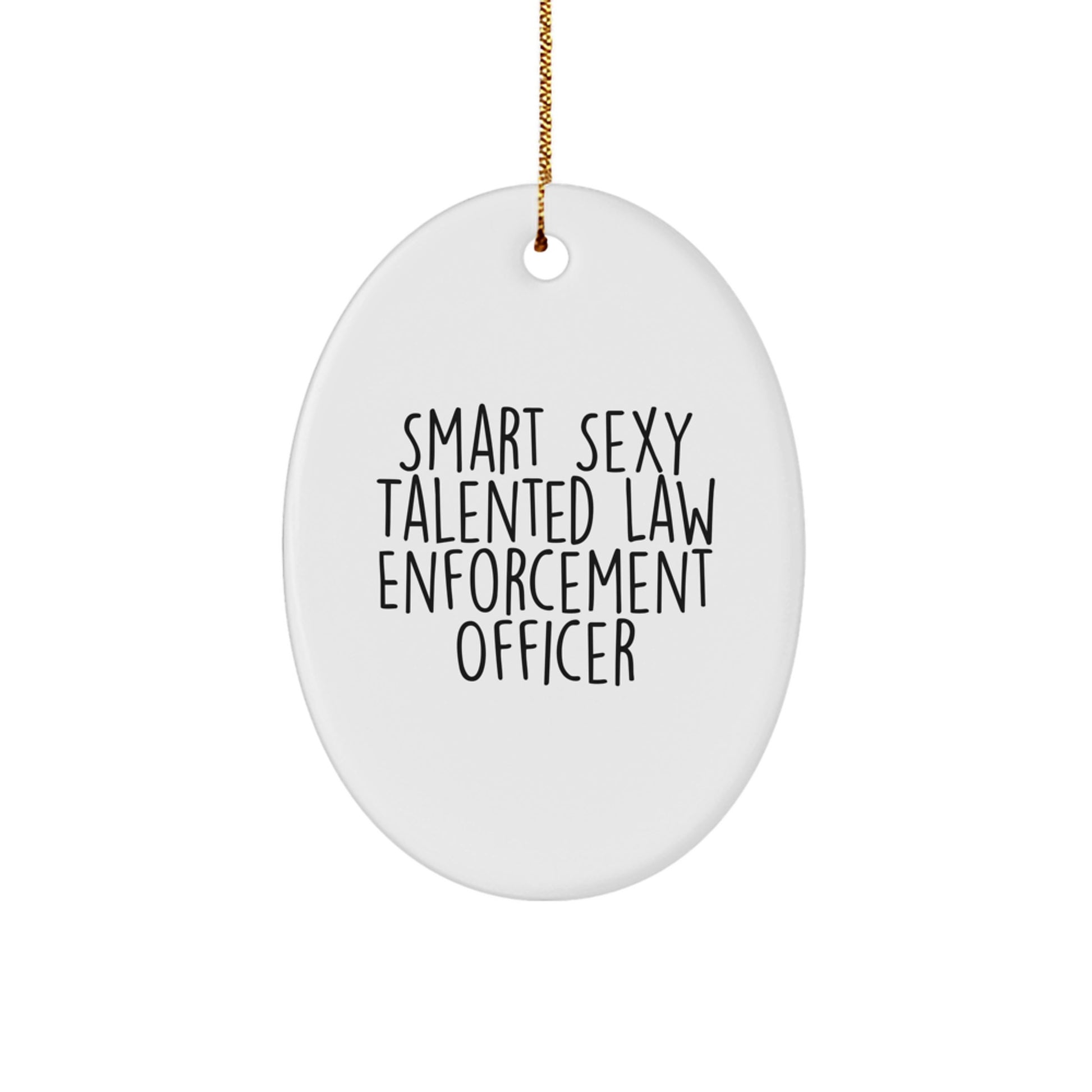 Smart Sexy Talented Law Enforcement Officer Oval Ornament Gifts from Men for Christmas Unique - Image 1