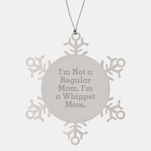 Whippet Dog Mom Gifts from Friends for Christmas - 'I'm Not A Regular Mom. I'm A Whippet Mom.' Snowflake Ornament, Shatterproof Stainless Steel, 3.14 inches - Image 1