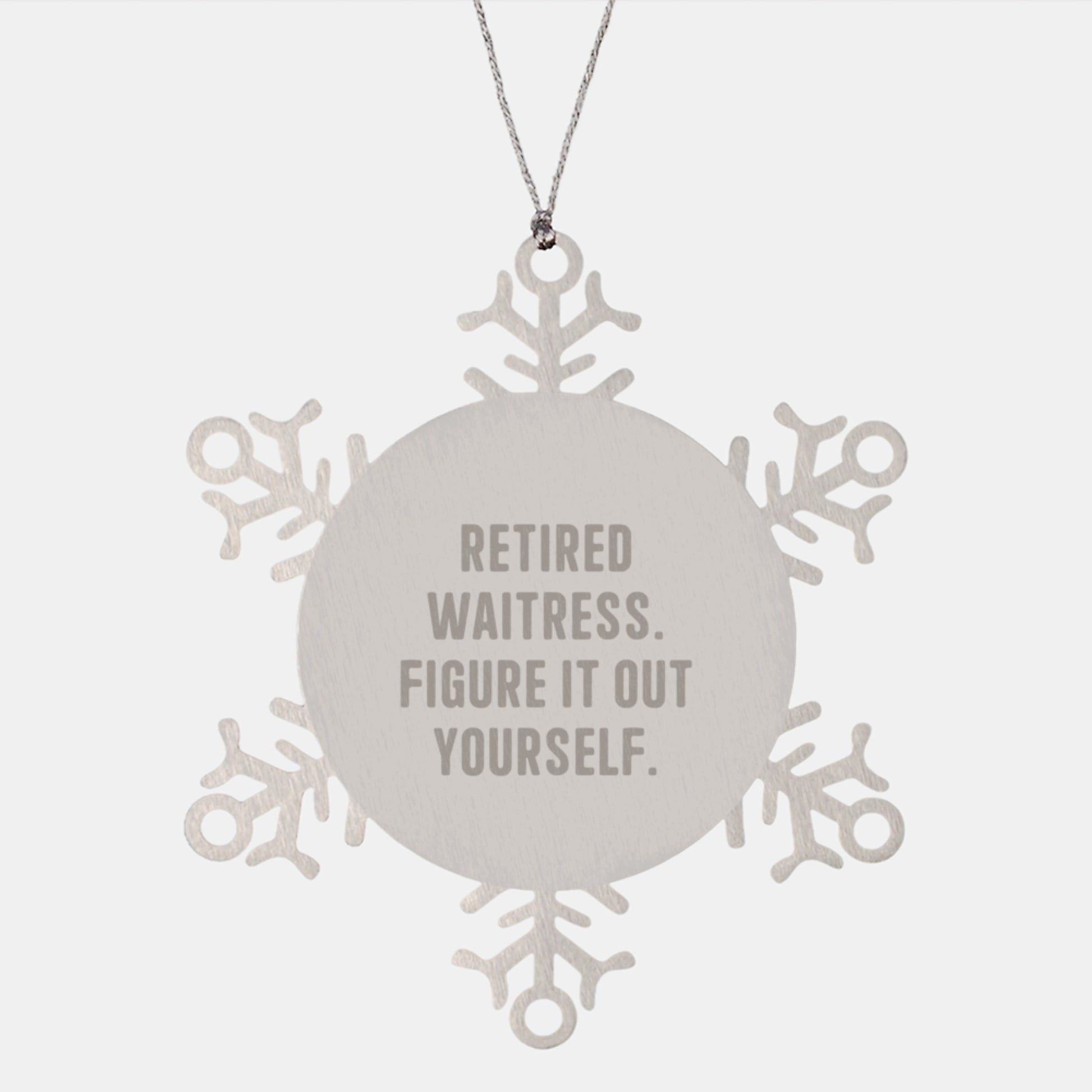 Waitress Gifts from Friends, Family, Coworkers - Snowflake Ornament with Funny Quote 'Retired Waitress. Figure It Out Yourself.' - Unique Christmas Ornament for Waitress - Image 1