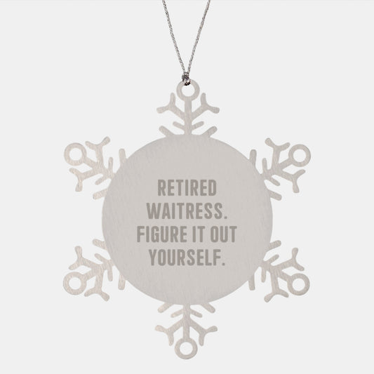 Waitress Gifts from Friends, Family, Coworkers - Snowflake Ornament with Funny Quote 'Retired Waitress. Figure It Out Yourself.' - Unique Christmas Ornament for Waitress - Image 1