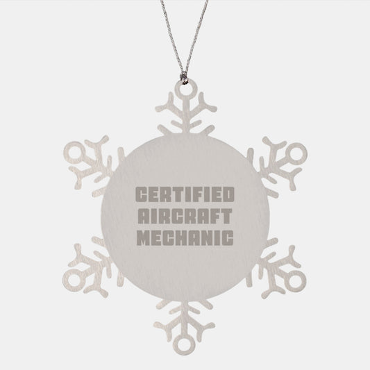 Aircraft Mechanic Gifts from Men - Certified Aircraft Mechanic Quote Snowflake Ornament, Unique Christmas Unique Gifts for Friends, Coworkers, Family - Image 1