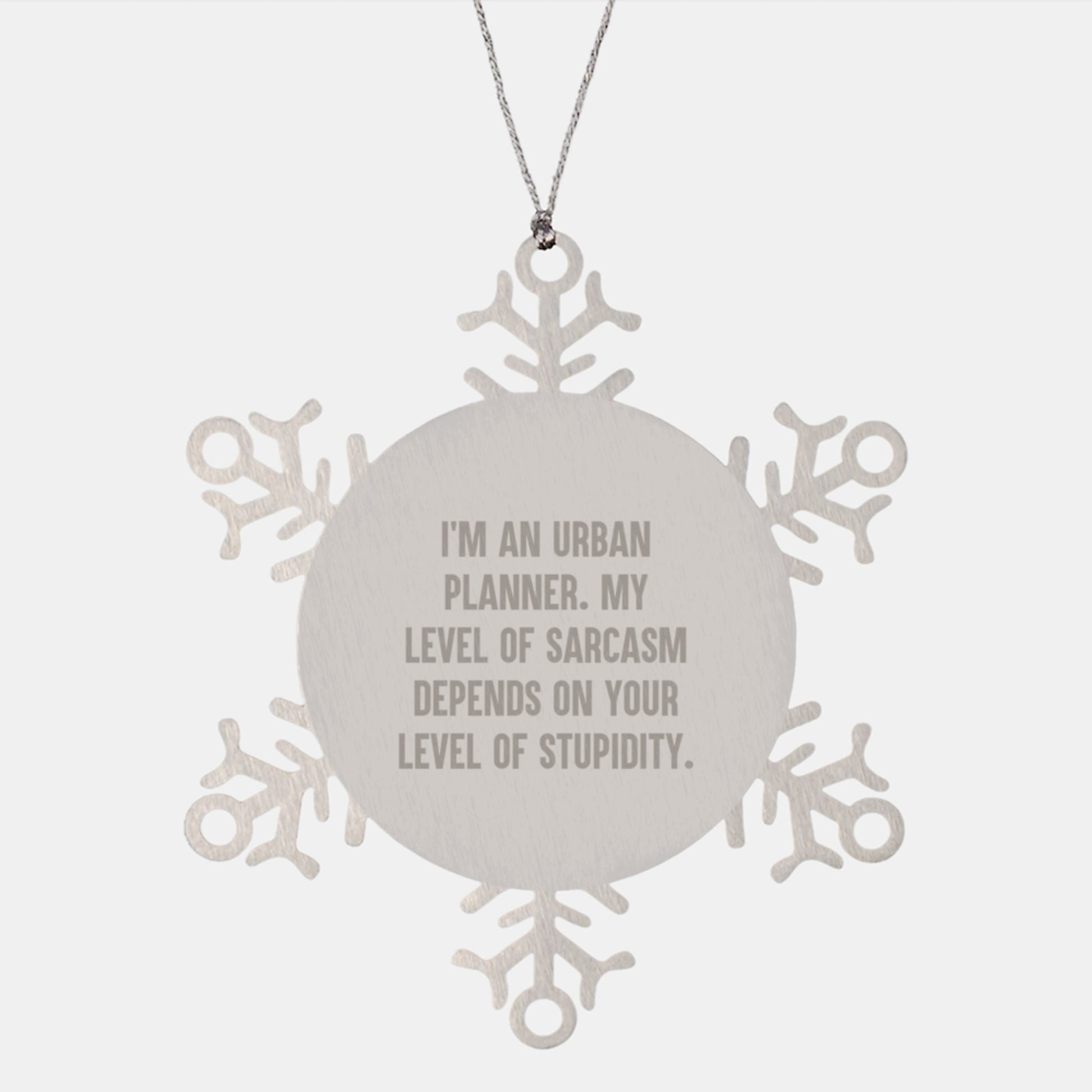 Urban Planner Gifts from Friends for Christmas - Snowflake Ornament with Sassy Quote, Unique and Funny, 3.14 inches Diameter - Image 1