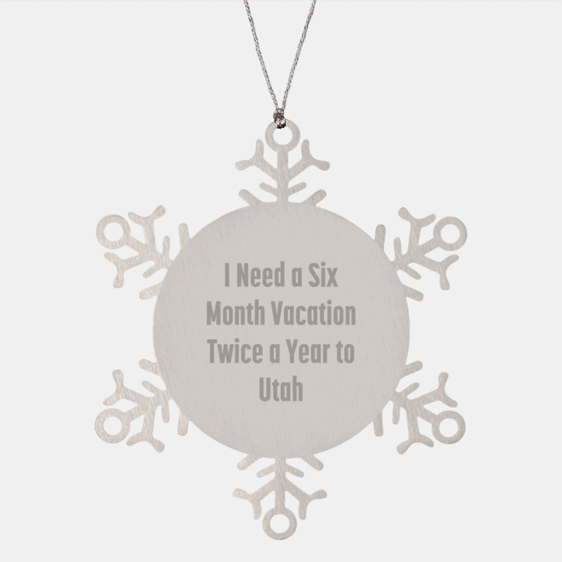 Utah Christmas Unique Gifts from Friends and Family, Snowflake Ornament for Utah Enthusiasts, 'I Need A Six Month Vacation Twice A Year To Utah' Funny Gift - Image 1