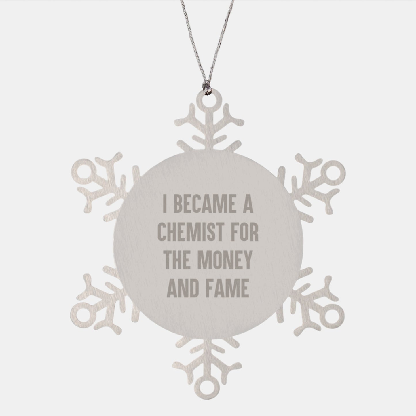 Chemist Snowflake Ornament Funny Quote Gifts for Him from Friends, Unique Christmas Decorations Made from Premium Stainless Steel, Funny Quote I Became A Chemist For The Money And Fame - Image 1