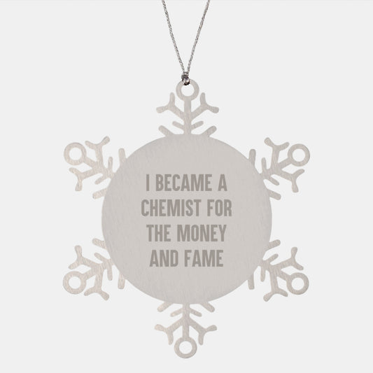 Chemist Snowflake Ornament Funny Quote Gifts for Him from Friends, Unique Christmas Decorations Made from Premium Stainless Steel, Funny Quote I Became A Chemist For The Money And Fame - Image 1