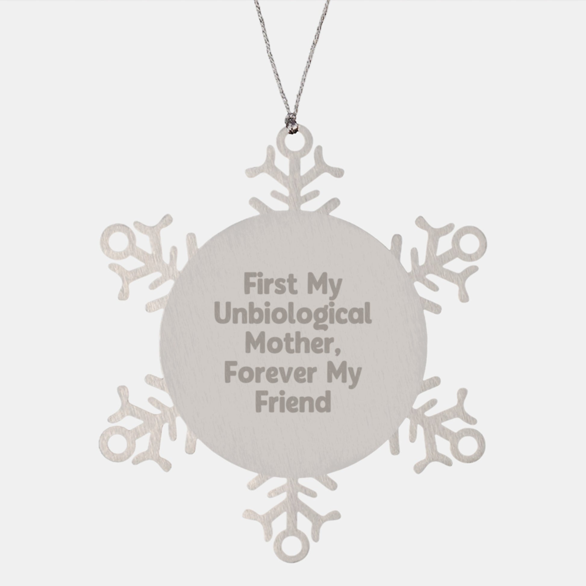 Unbiological Mother Snowflake Ornament, Funny Quote Gifts from Men to Unbiological Mother, Christmas Unique Presents for Unbiological Mother, First My Unbiological Mother, Forever My Friend - Image 1