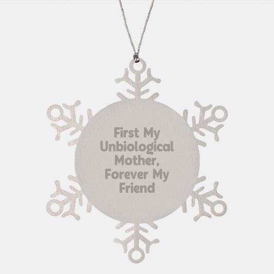 Unbiological Mother Snowflake Ornament, Funny Quote Gifts from Men to Unbiological Mother, Christmas Unique Presents for Unbiological Mother, First My Unbiological Mother, Forever My Friend - Image 1