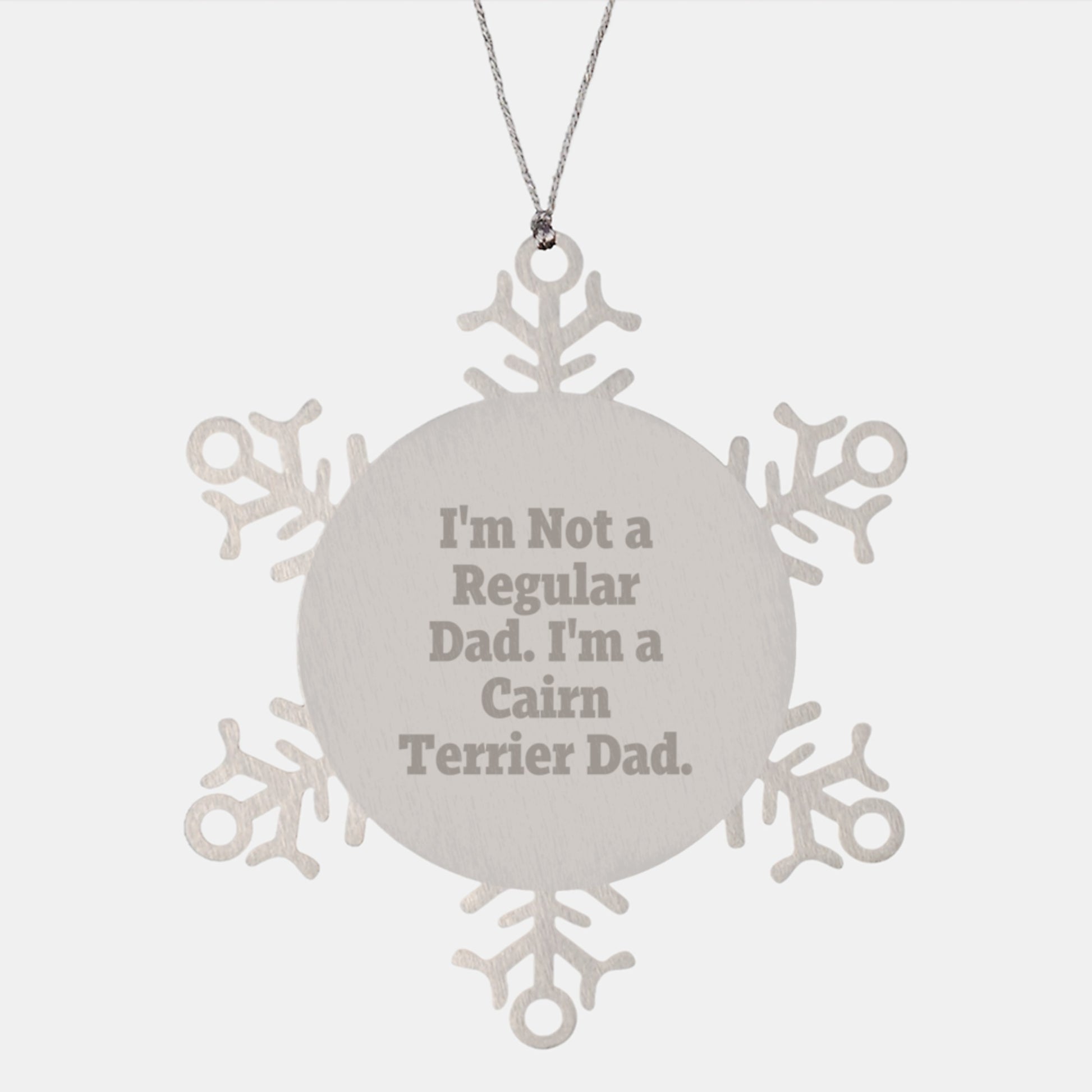 Cairn Terrier Dad Snowflake Ornament, Funny Gifts from Men to Friends for Christmas, I'm Not A Regular Dad. I'm A Cairn Terrier Dad. - Image 1