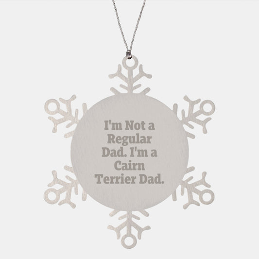 Cairn Terrier Dad Snowflake Ornament, Funny Gifts from Men to Friends for Christmas, I'm Not A Regular Dad. I'm A Cairn Terrier Dad. - Image 1