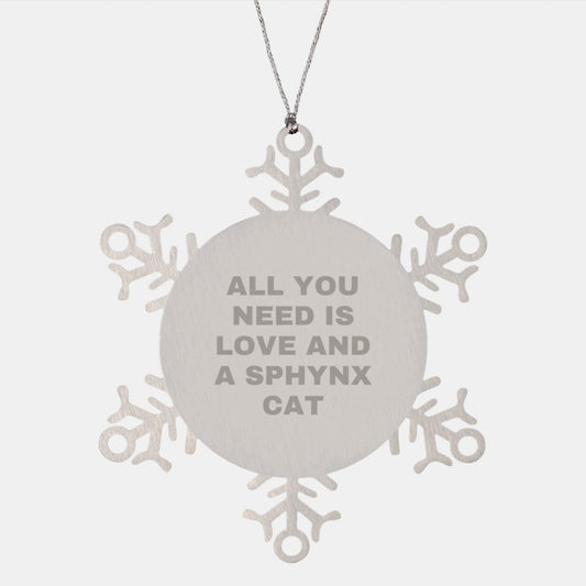 Christmas Unique Gifts from Men to Sphynx Cat Lovers - Snowflake Ornament with 'All You Need Is Love And A Sphynx Cat' Quote, Durable and Shatterproof - Image 1