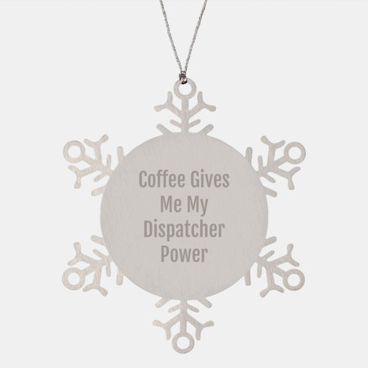 'Coffee Gives Me My Dispatcher Power' Snowflake Ornament, Gifts from Friends for Dispatcher, Unique Christmas Unique Gift for Coworkers, Family, or Men, 3.14 inches - Image 1