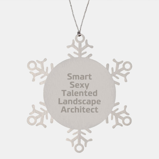 Smart Sexy Talented Landscape Architect Christmas Unique Gifts from Friends for Landscape Architects Snowflake Ornament - Image 1