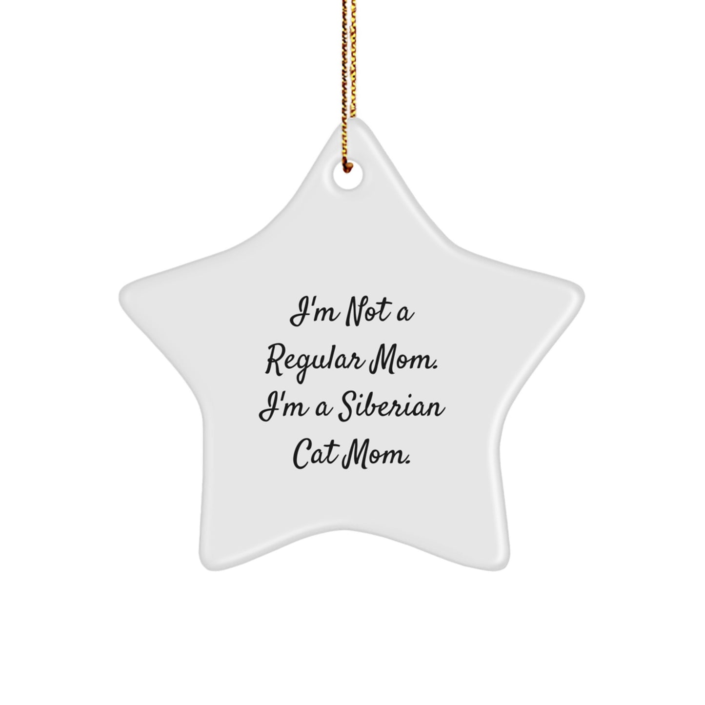 Siberian Cat Mom Gifts - I'm Not A Regular Mom. ' Funny Star Ornament, White, 3.25" Tall, Christmas Unique Gift for Her, Friends, or Family - Gifts from Mom to Siberian Cat Lover - Image 1