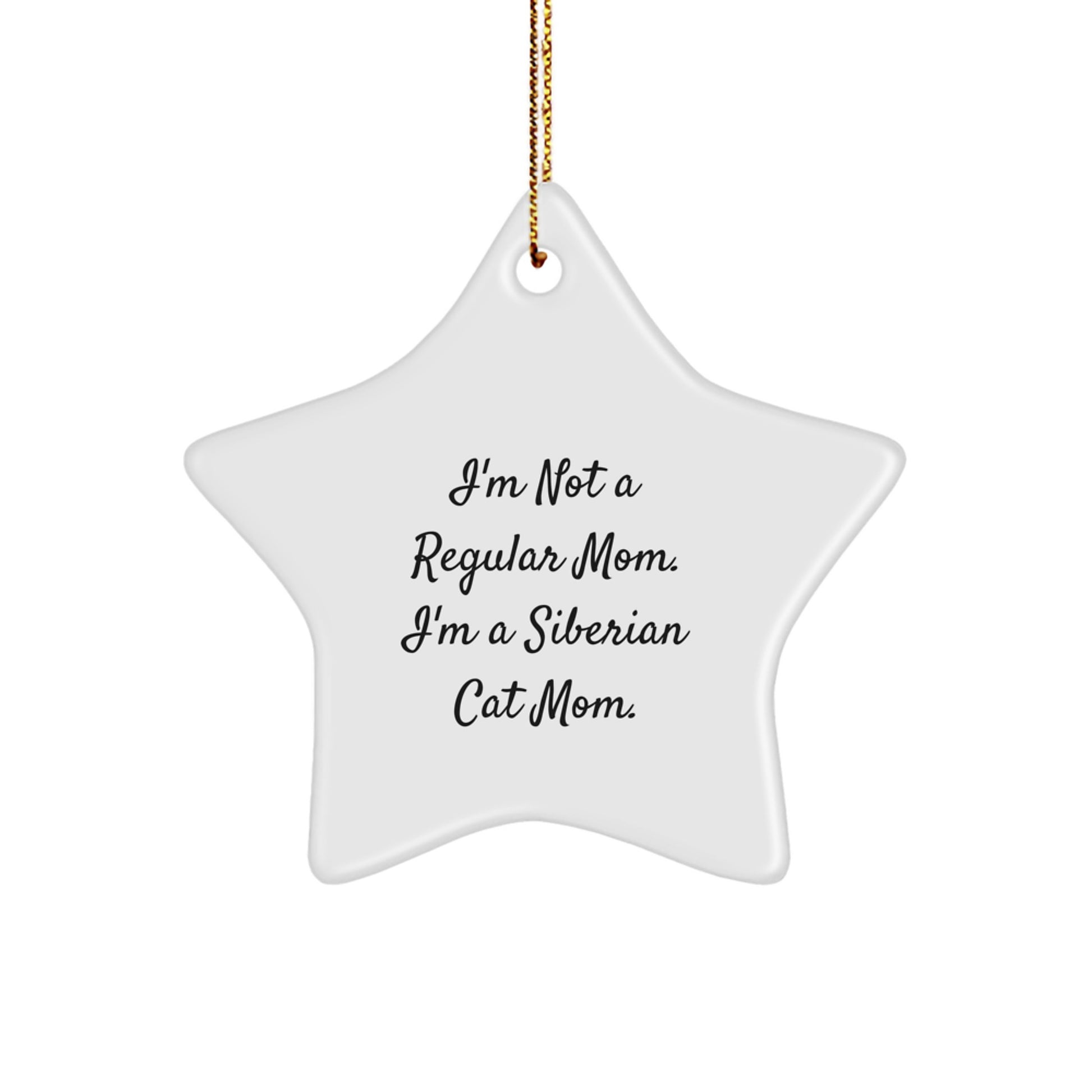 Siberian Cat Mom Gifts - I'm Not A Regular Mom. ' Funny Star Ornament, White, 3.25" Tall, Christmas Unique Gift for Her, Friends, or Family - Gifts from Mom to Siberian Cat Lover - Image 1