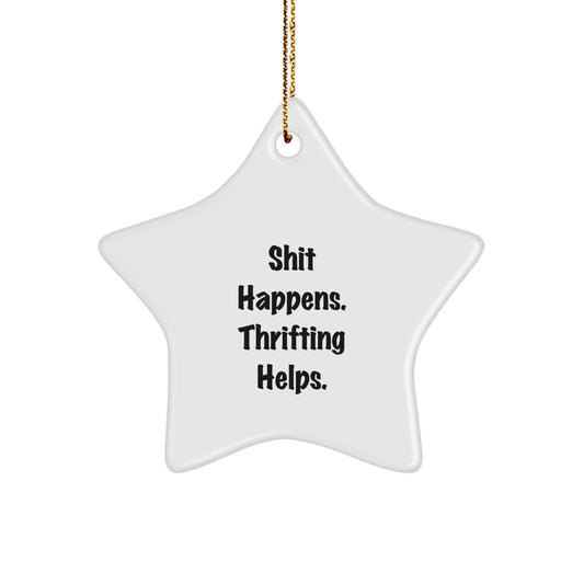 Thrifting Fun Gifts from Friends, Funny Star Ornament for Christmas Unique Gifts, Shit Happens. Thrifting Helps. for Thrifting Lovers - Image 1