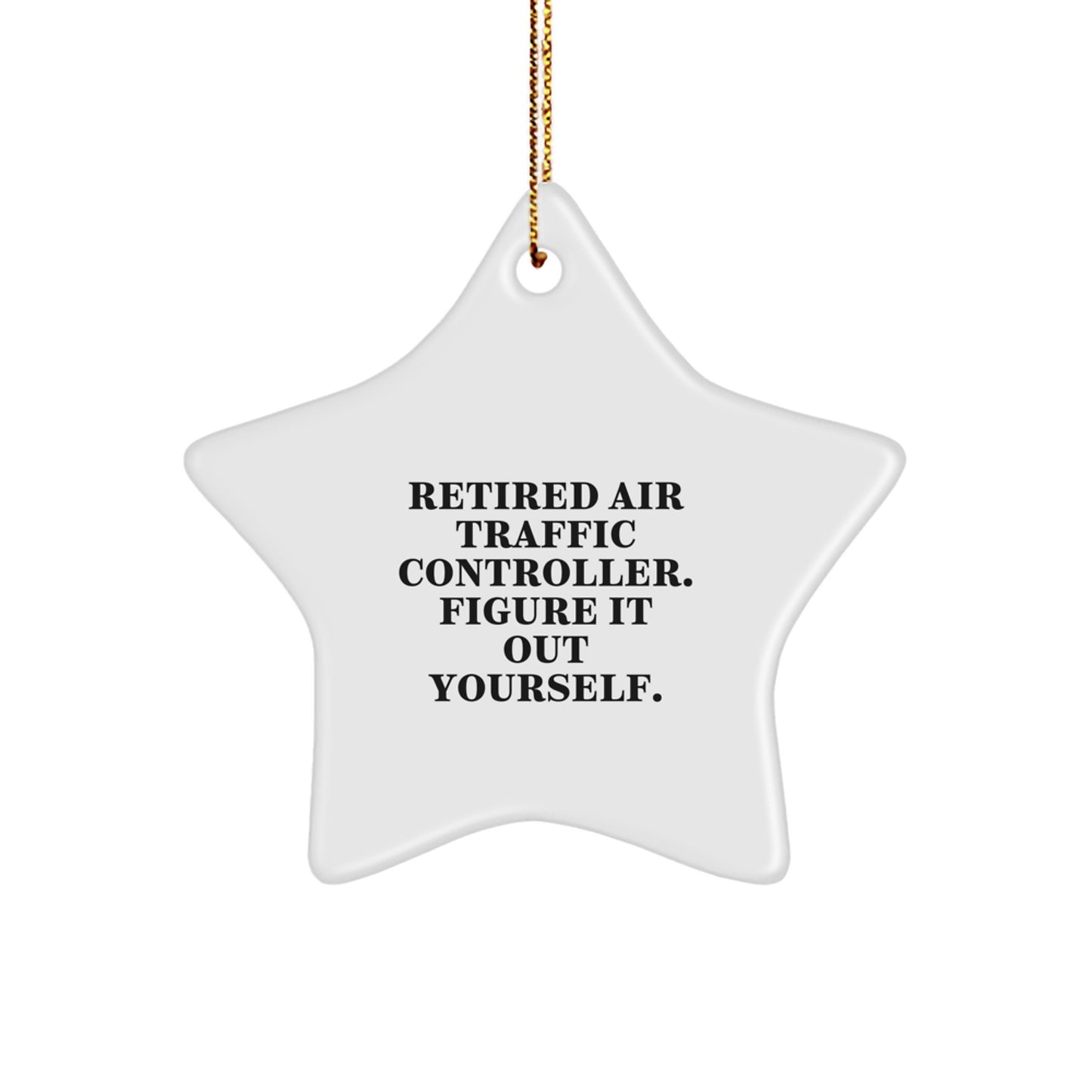 Air Traffic Controller Gifts from Friends, Family, or Coworkers - Retired Air Traffic Controller Figure It Out Yourself Star Ornament, Christmas Unique Presents for Men or Women - Image 1