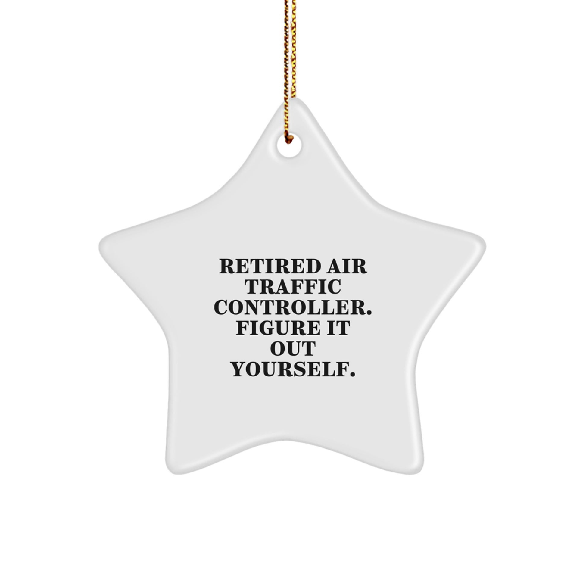 Air Traffic Controller Gifts from Friends, Family, or Coworkers - Retired Air Traffic Controller Figure It Out Yourself Star Ornament, Christmas Unique Presents for Men or Women - Image 1