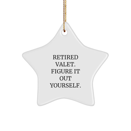 Valet Retirement Gifts from Friends - Funny Star Ornament for Christmas - 'Retired Valet. Figure It Out Yourself.' Quote - Image 1