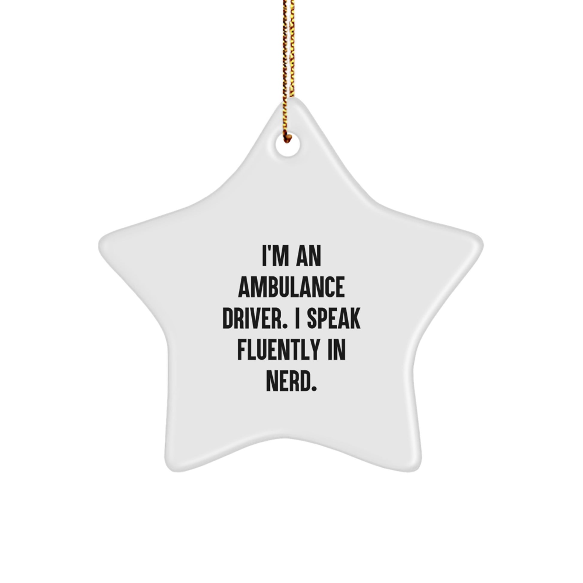Ambulance Driver Gifts from Friends, Funny Star Ornament for Christmas, 'I'm An Ambulance Driver. I Speak Fluently In genius.' - Image 1