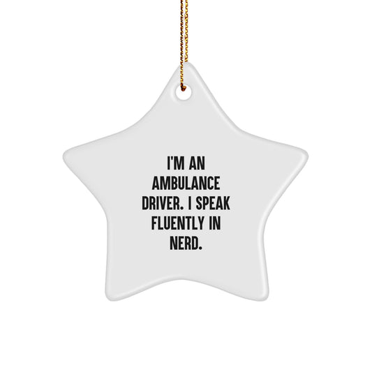 Ambulance Driver Gifts from Friends, Funny Star Ornament for Christmas, 'I'm An Ambulance Driver. I Speak Fluently In genius.' - Image 1