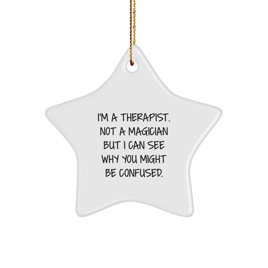 Therapist Gifts from Friends - Funny Star Ornament, 'I'm A Therapist. Not A Magician But I Can See Why You Might Be Confused.' - Christmas Unique Gifts for Therapist - Image 1