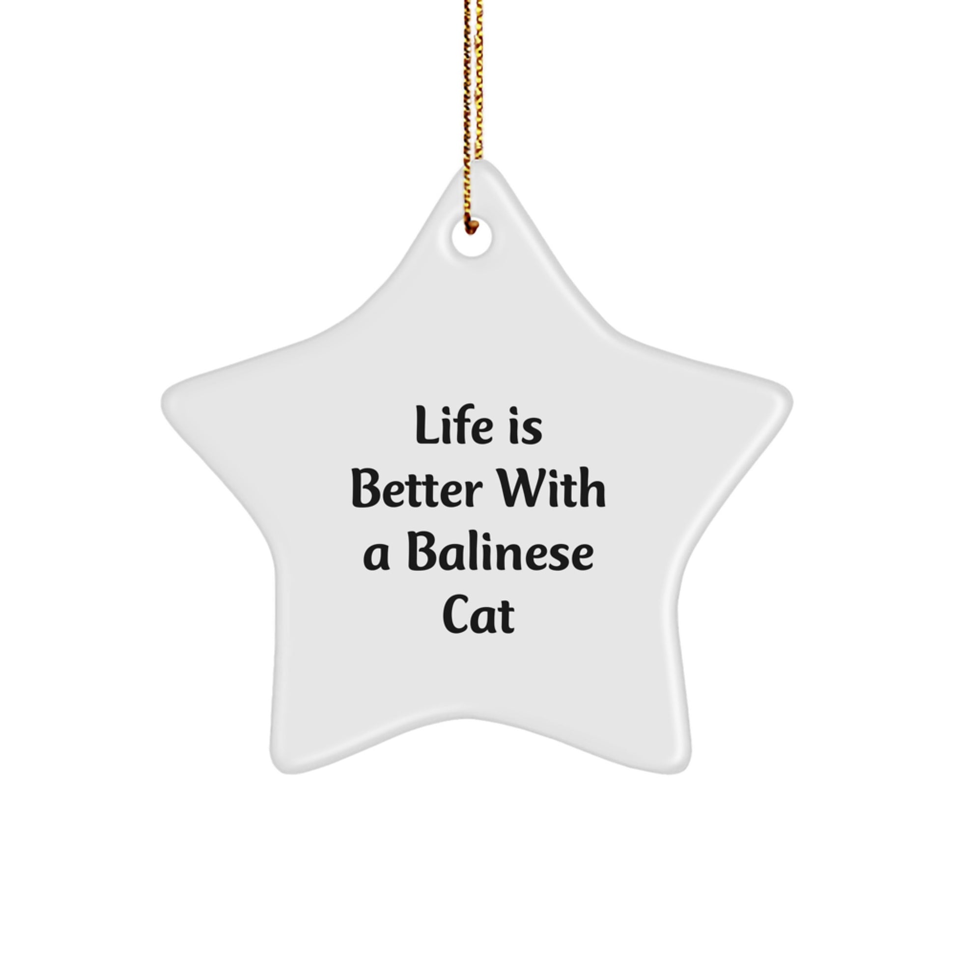 Balinese Cat Gifts from Friends, Inspirational Star Ornament for Christmas, Life Is Better With A Balinese Cat, Gifts for Balinese Cat Lovers - Image 1