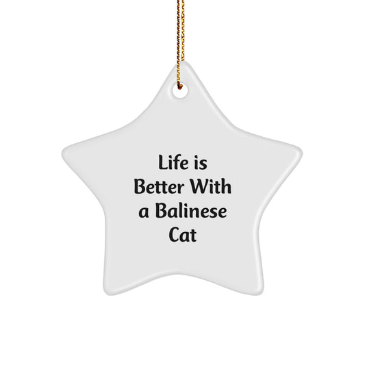Balinese Cat Gifts from Friends, Inspirational Star Ornament for Christmas, Life Is Better With A Balinese Cat, Gifts for Balinese Cat Lovers - Image 1