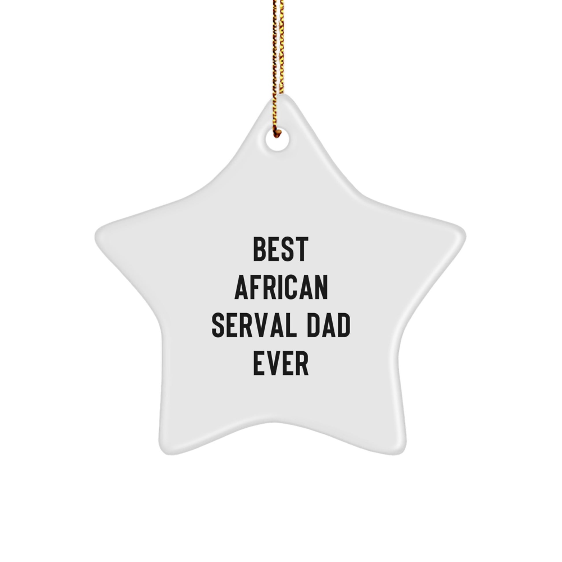 African Serval Cat Star Ornament, Best Dad Ever, Funny Quote, Gifts for Men, Christmas Unique Gifts from Friends - Image 1