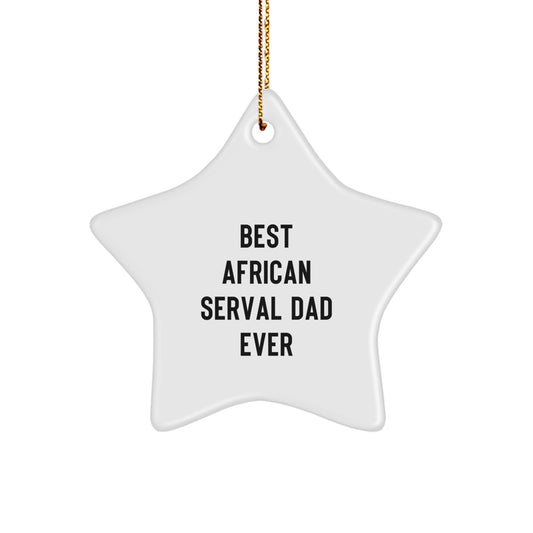 African Serval Cat Star Ornament, Best Dad Ever, Funny Quote, Gifts for Men, Christmas Unique Gifts from Friends - Image 1