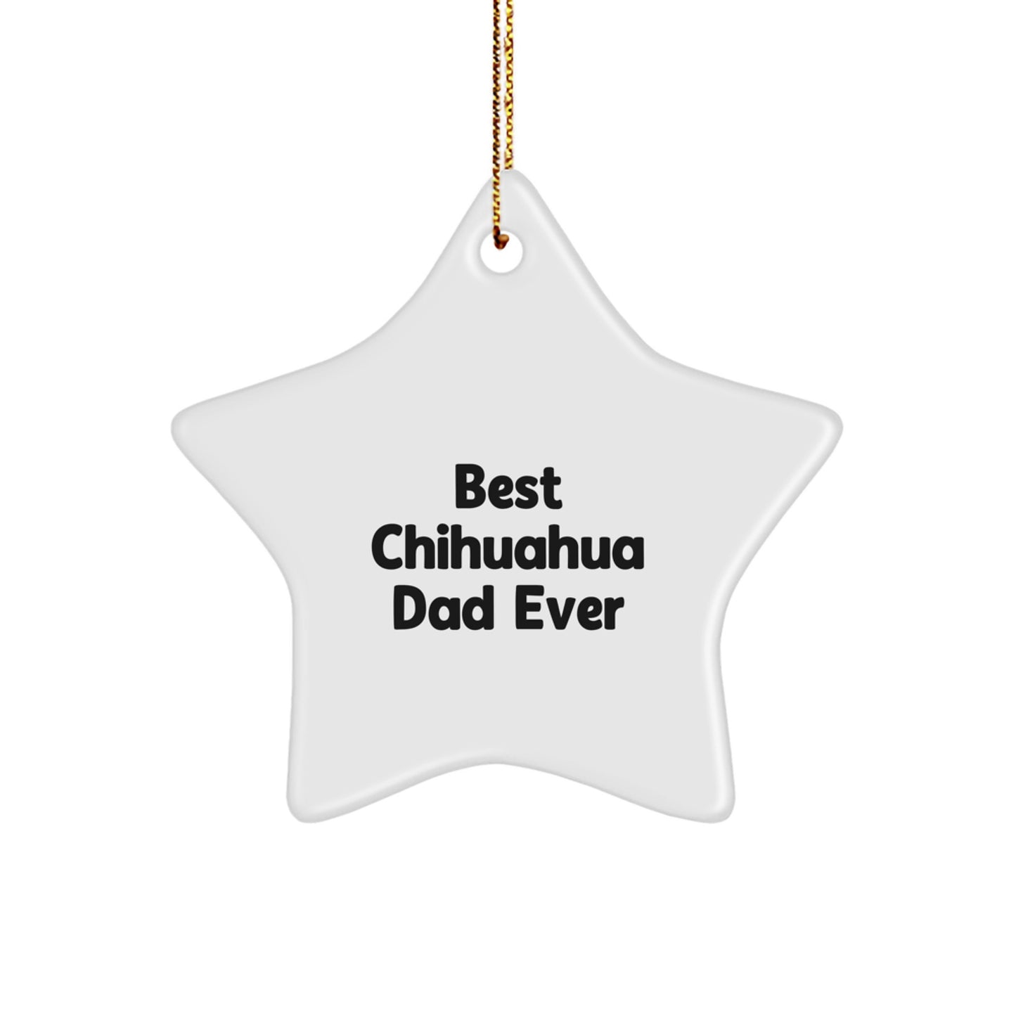 Chihuahua Dog Lovers Star Ornament, Funny Best Dad Ever Gifts for Men, Unique Christmas Unique Gifts from Family to Family - Image 1