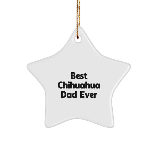 Chihuahua Dog Lovers Star Ornament, Funny Best Dad Ever Gifts for Men, Unique Christmas Unique Gifts from Family to Family - Image 1