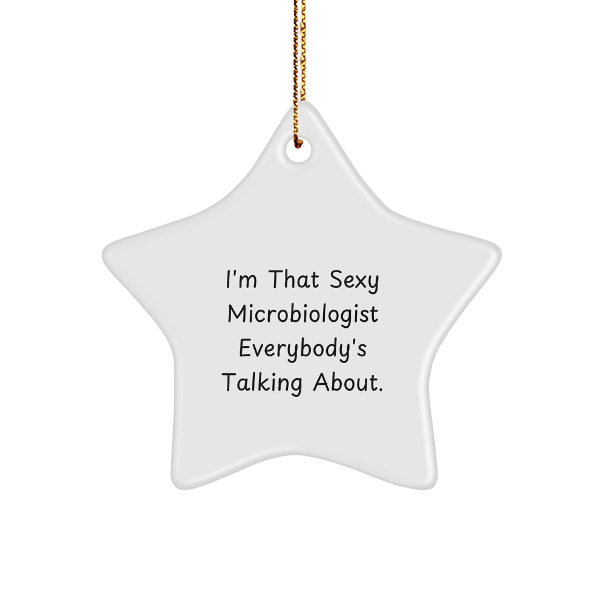 Unique Funny Microbiologist Gifts from Men to Colleagues - I'm That Sexy Microbiologist Everybody's Talking About Christmas Star Ornament - Image 1