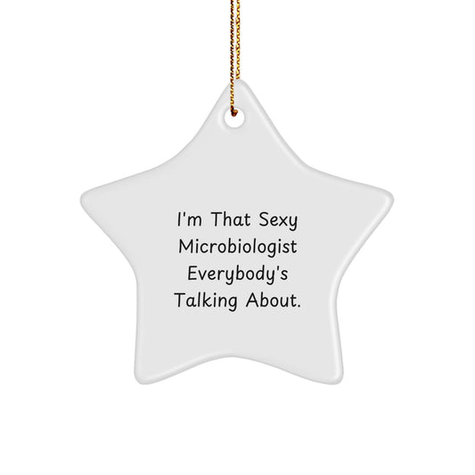 Unique Funny Microbiologist Gifts from Men to Colleagues - I'm That Sexy Microbiologist Everybody's Talking About Christmas Star Ornament - Image 1