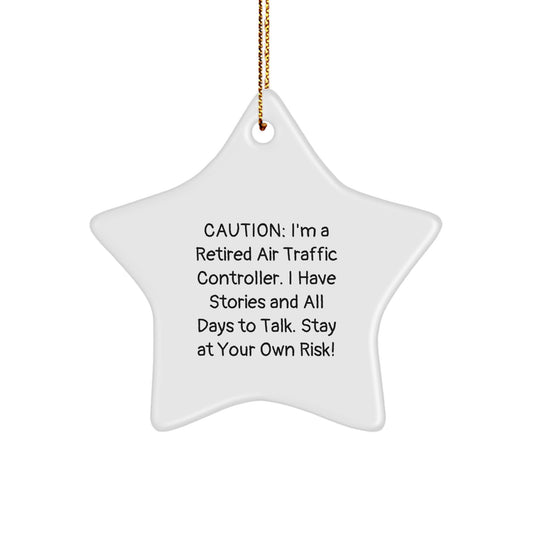 Air Traffic Controller Gifts, Funny Star Ornament, 'Caution: I'm A Retired Air Traffic Controller...' Gifts from Friends to Family - Image 1