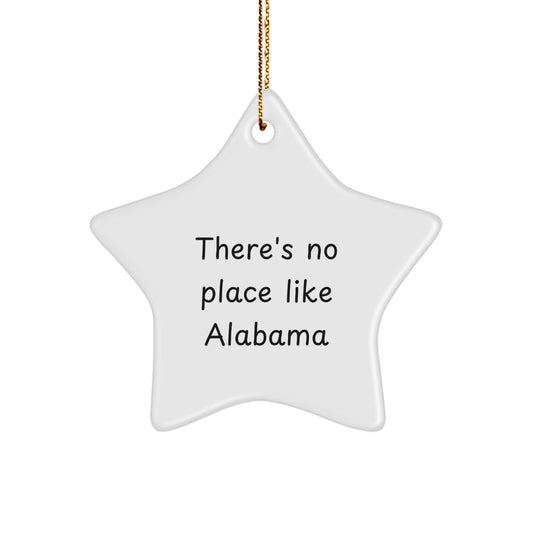 Alabama Star Ornament, 'There's No Place Like Alabama', Funny Quote, Unique Gift for Alabama Lovers, Christmas Decorations, Gifts from Friends, Gifts for Alabama Residents - Image 1