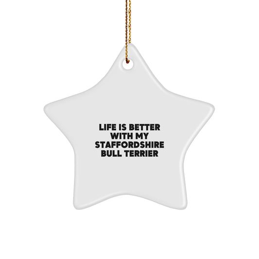 Staffordshire Bull Terrier Dog Lovers Gifts, 'Life Is Better With My Staffordshire Bull Terrier', Christmas Star Ornament for Friends, Family, or Coworkers - Image 1