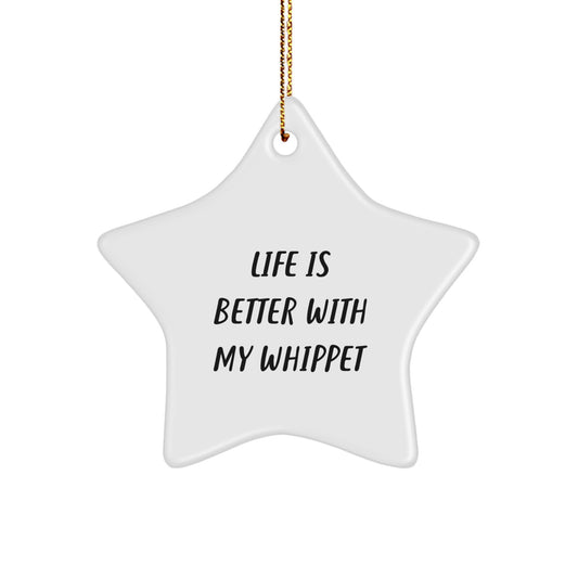 Whippet Dog Lovers Gifts from Friends and Family - Life Is Better With My Whippet Star Ornament for Christmas - Image 1