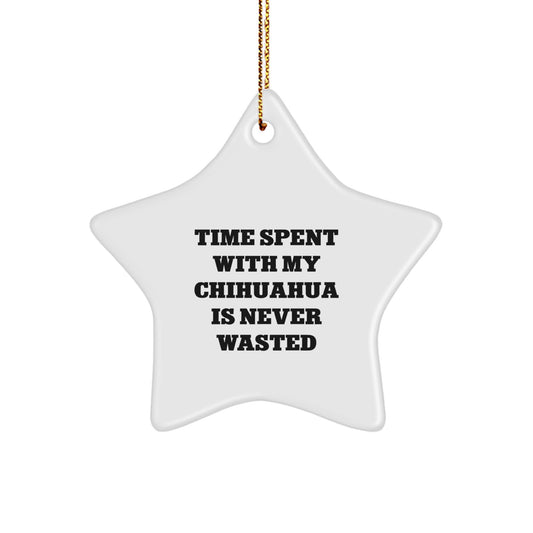 Chihuahua Dog Star Ornament, Funny Quote 'Time Spent With My Chihuahua Is Never Wasted', Gifts from Family for Chihuahua Dog, Christmas Unique Gifts - Image 1
