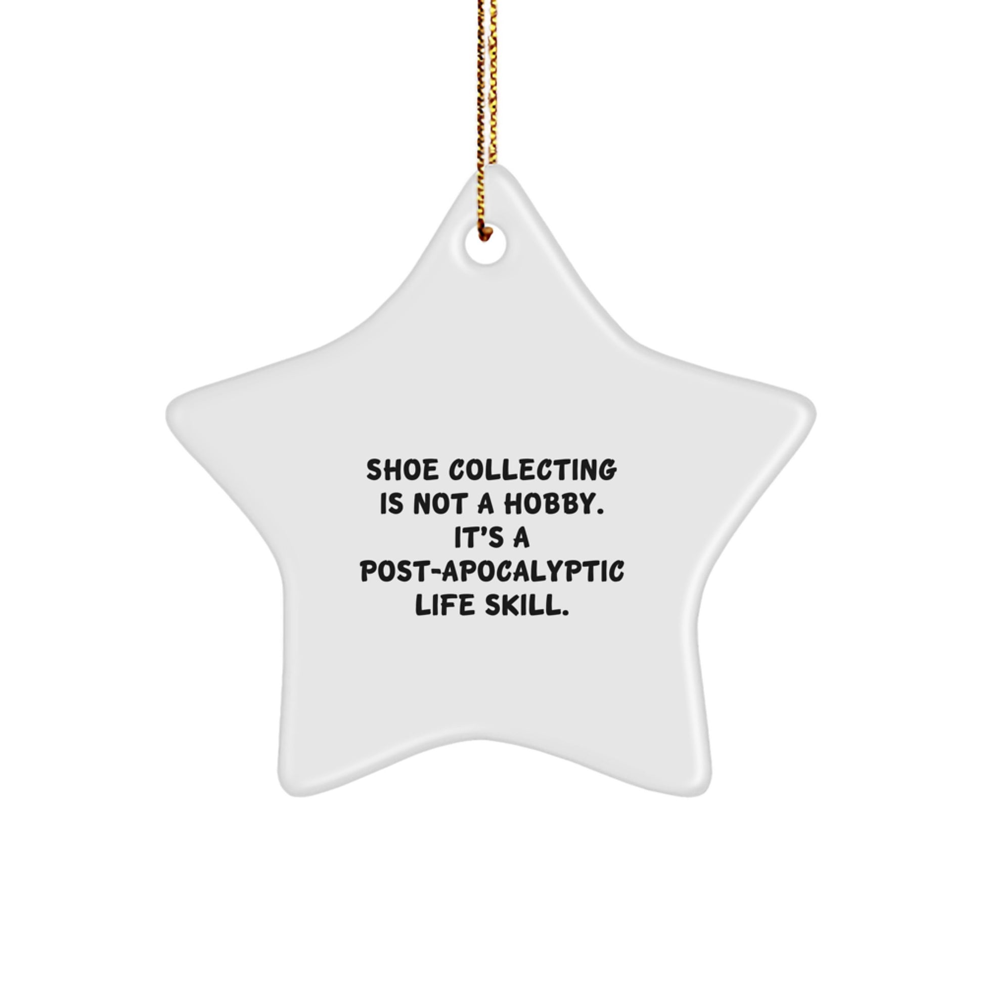 Unique Shoe Collecting Gifts from Friends for Men Women Star Ornament Funny Quote Post-apocalyptic Life Skill Christmas Decorations - Image 1
