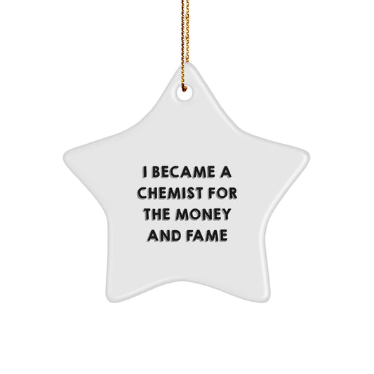 Chemist Star Ornament Gift from Friends to Chemist, Funny Quote I Became A Chemist For The Money And Fame Christmas Unique - Image 1